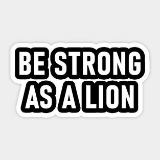 Be Strong As A Lion Sticker